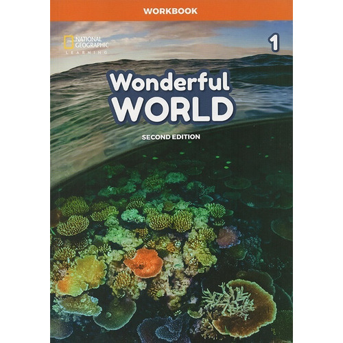 WONDERFUL WORLD 1 (2/ED.) - WorkBook, de NATIONAL GEOGRAPHIC LEARNING. Editorial National Geographic, tapa blanda en inglés
