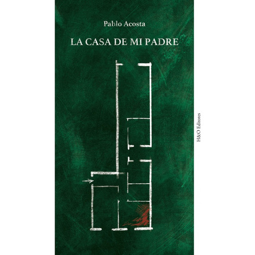 Casa De Mi Padre, La (nuevo) - Pablo Acosta, De Pablo Acosta. Editorial H&o, Tapa Blanda En Español