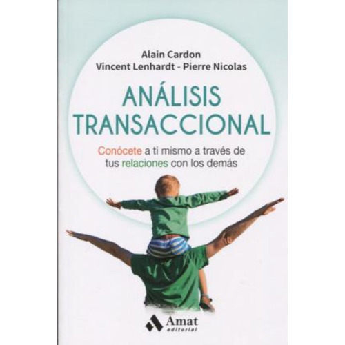 Analisis Transaccional - Conocete A Ti Mismo A Traves De Tus