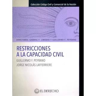 Restricciones A La Capacidad Civil - Peyrano, Laffer, De Peyrano, Lafferriere. Editorial El Derecho En Español