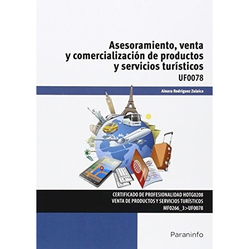 Asesoramiento, Venta y Comercializacin de Productos y Servicios Tursticos, de Ainara Rodriguez Zulaica. Editorial PARANINFO, tapa blanda, edición 2016 en español