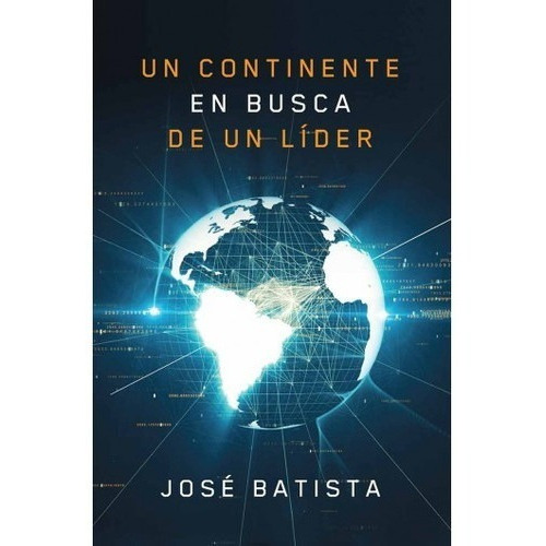 Un Continente En Busca De Un Lider, De José Batista. Editorial Peniel, Tapa Blanda, Edición 2016 En Español, 2004