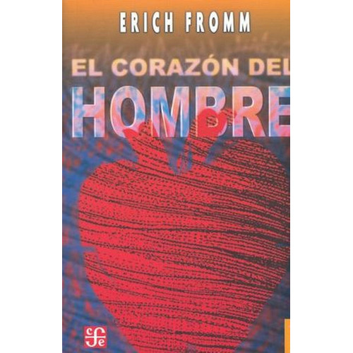 El corazón del hombre: No, de Fromm, Erich., vol. 1. Editorial Fondo de Cultura Económica, tapa pasta blanda, edición 3 en español, 1966