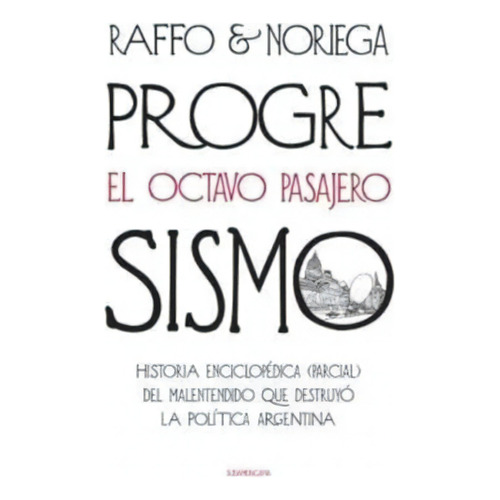 Progresismo: El Octavo Pasajero, De Noriega, Gustavo. Editorial Sudamericana En Español