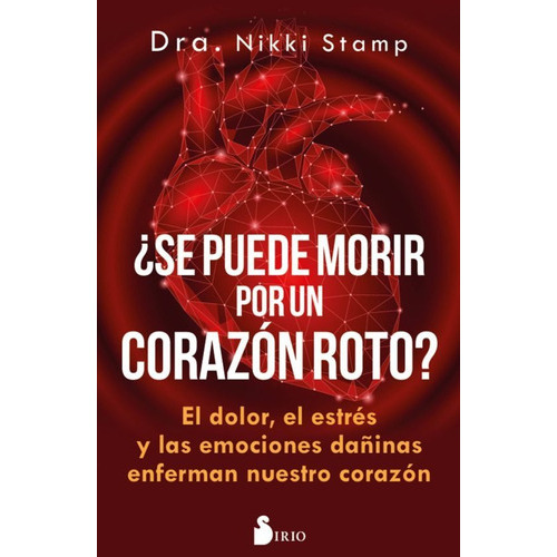 Se Puede Morir Por Un Corazón Roto?, De Stamp, Nikki. Editorial Sirio En Español