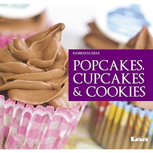Libro Popcakes , Cupcakes Y Cookies De Florencia Diaz