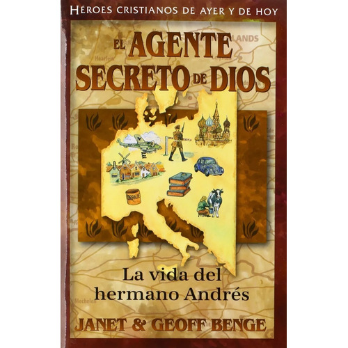 Héroes Cristianos De Ayer Y Hoy: El Agente Secreto De Dios