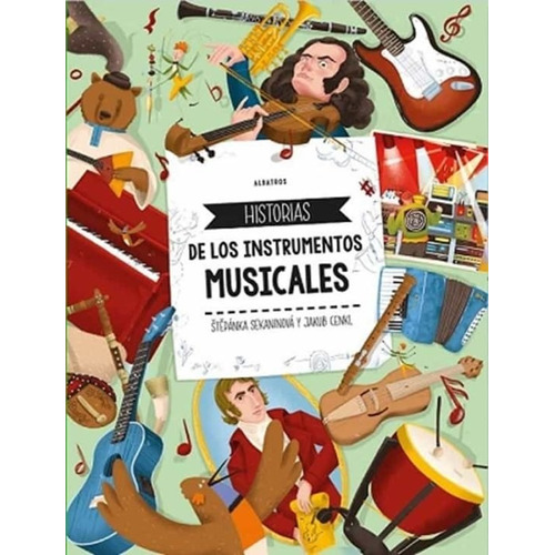 Historias De Los Instrumentos Musicales, De Sekaninova Stepanka. Editorial Albatros, Tapa Blanda, Edición 1 En Español