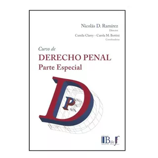 Cur So De Derecho Penal Parte Especial, De Ramírez Clarey Bottini. Editorial B De F, Tapa Blanda, Edición 1 En Español, 2023