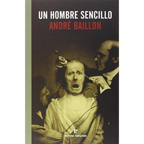 Un Hombre Sencillo, de Baillon, André. Editorial Errata Naturae Editores en español