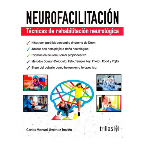 Jimémez Neurofacilitación Técnicas De Rehabilitación Neurológica, De Jiménez Treviño Carlos Manuel. Editorial Trillas, Tapa Blanda En Español, 2019