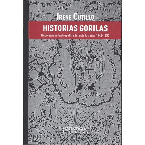 Historias Gorilas. Represion En La Argentina 1943-45 Cutillo