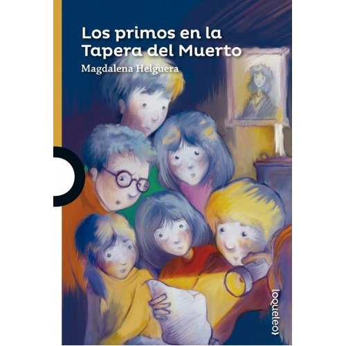Los Primos En La Tapera Del Muerto, De Magdalena Helguera. Editorial Loqueleo, Tapa Blanda, Edición 1 En Español
