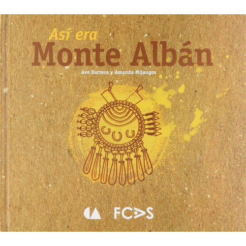 Así Era Monte Albán, De Barrera, Ave. Editorial Fundacion Cultural Armella Spitalier, Tapa Blanda, Edición 1 En Español, 2015