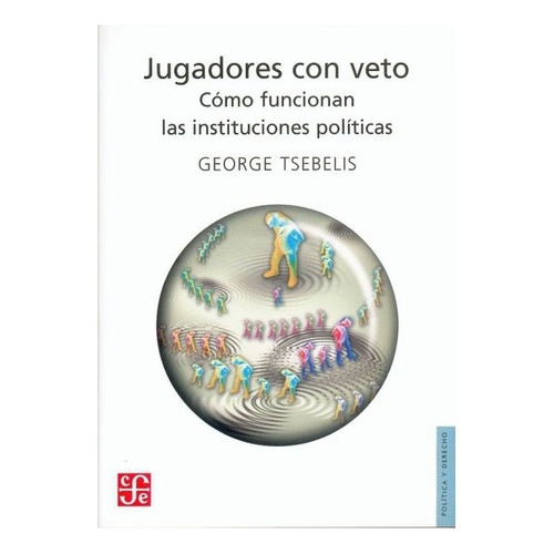 Jugadores Con Veto., De George Tsebelis., Vol. N/a. Editorial Fondo De Cultura Económica, Tapa Blanda En Español, 2006