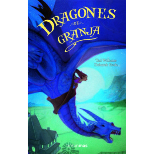 Dragones De Granja, De Tad Williams / Debora Beale. Editorial Timun Mas En Español