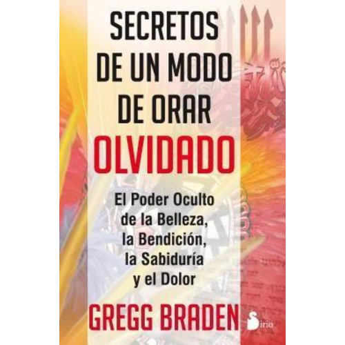 Secretos De Un Modo De Orar Olvidado, De Braden, Gregg. Editorial Sirio En Español