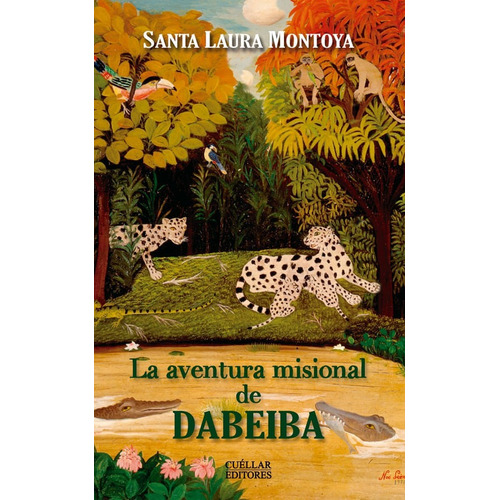 La Aventura Misional De Dabeiba, De Santa Laura Montoya. Editorial Cuellar Editores, Tapa Blanda, Edición 2015 En Español
