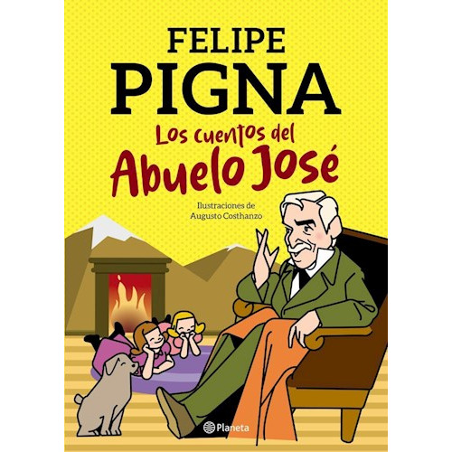 Los Cuentos Del Abuelo Jose, de PIGNA FELIPE. Editorial Planeta, tapa blanda en español, 2019