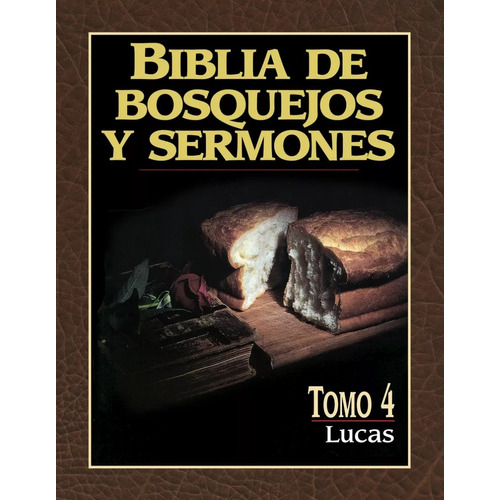 Biblia De Bosquejos Y Sermones : Lucas - Tomo 4