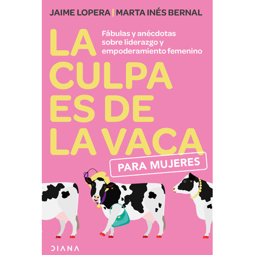 La Culpa Es De La Vaca Para Mujeres, de Jaime Lopera | Marta Bernal. 6280003009, vol. 1. Editorial Editorial Grupo Planeta, tapa blanda, edición 2022 en español, 2022