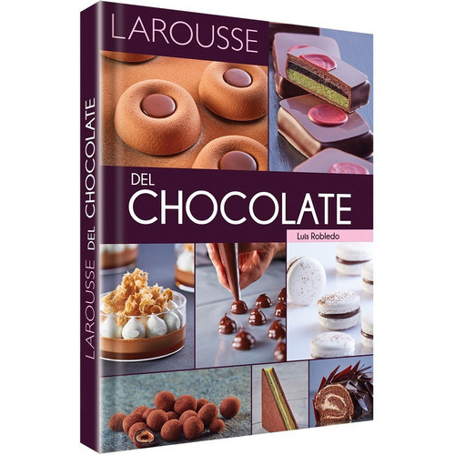 Larousse Del Chocolate, De Larousse., Vol. 1. Editorial Larousse, Tapa Dura En Español, 2014