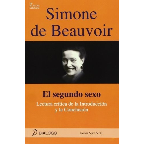 Simone De Beauvoir   Lecturas Criticas A La Introduccion Y Conclusion De  El Segundo Sexo , De Susana Lopez Pavon. Editorial Dialogo, Tapa Blanda En Español, 2012