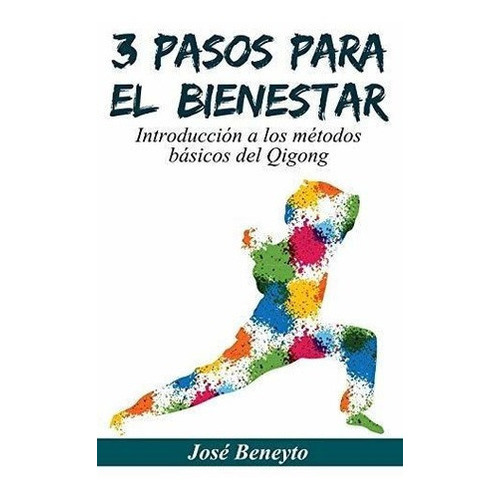 3 Pasos Para El Bienestar Introduccion A Los Metodo, de Beneyto, J. Editorial CreateSpace Independent Publishing Platform en español