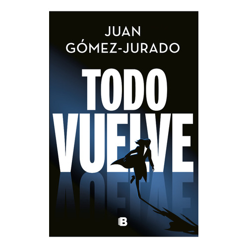 Todo vuelve: (Todo arde 2), de Juan Gómez-Jurado. Serie 6287634251, vol. 1. Editorial Penguin Random House, tapa blanda, edición 2023 en español, 2023