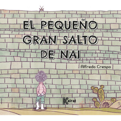 Pequeño Gran Salto De Nai, El - Alfredo Crespo, De Alfredo Crespo. Editorial Carambuco, Tapa Blanda En Español