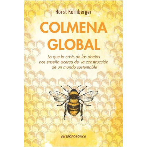 Colmena Global, de Kornberger H.. Editorial Antroposofica, tapa blanda en español, 2022