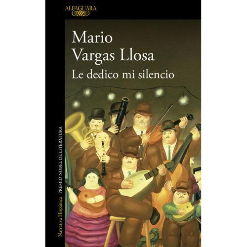 Le dedico mi silencio, de Mario Vargas Llosa. Serie 6287659148, vol. 1. Editorial Penguin Random House, tapa blanda, edición 2023 en español, 2023