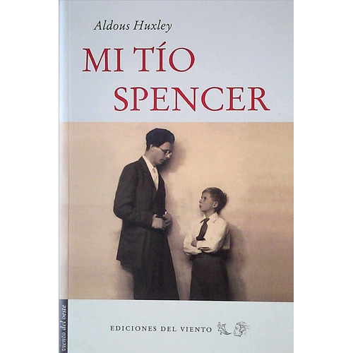 Mi Tio Spencer, De Aldous Huxley. Editorial Ediciones Del Viento, Tapa Blanda, Edición 1 En Español