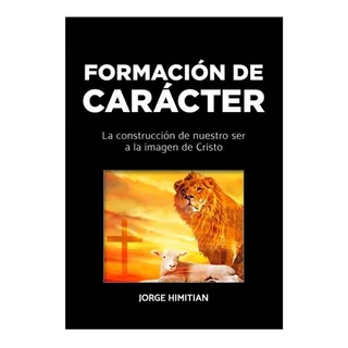 Formacion De Caracter - Jorge Himitiam