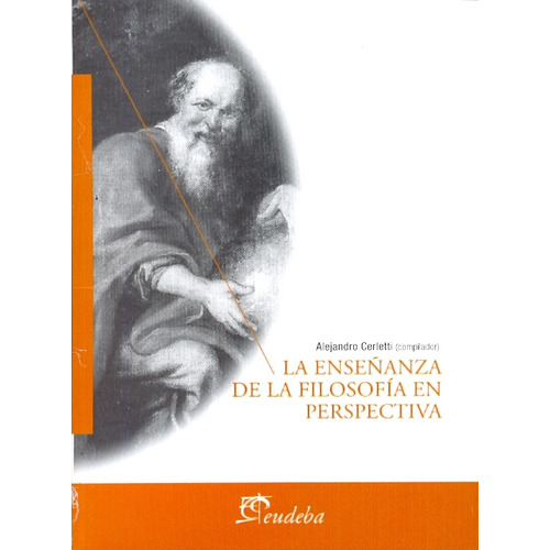 La Enseñanza De La Filosofia En Perspectiva, De Cerletti, Alejandro. Serie N/a, Vol. Volumen Unico. Editorial Eudeba, Tapa Blanda, Edición 1 En Español, 2009