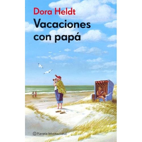 Vacaciones Con Papá, De Heldt, Dora. Serie N/a, Vol. Volumen Unico. Editorial Planeta, Tapa Blanda, Edición 1 En Español, 2012