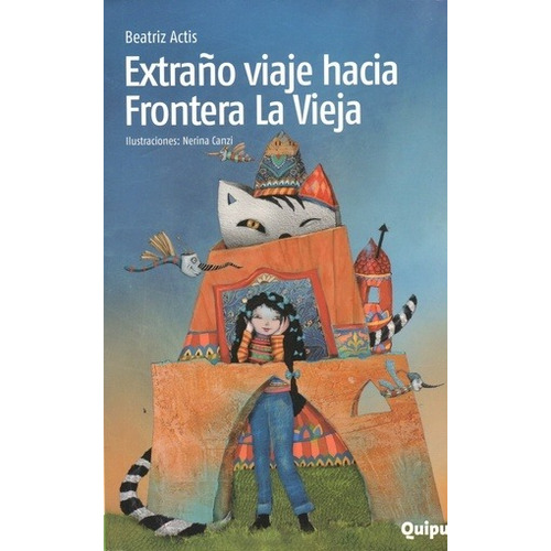 Libro Extraño Viaje Hacia Frontera La Vieja - Actis, Beatriz
