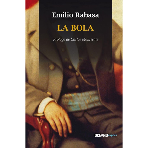 BOLA, LA, de Rabasa, Emilio. Editorial Océano exprés, tapa pasta blanda, edición 1 en español, 2014