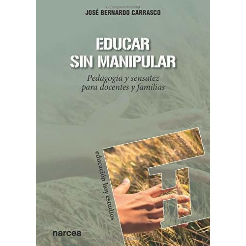 Educar Sin Manipular, De Carrasco Jose Bernar., Vol. Abc. Editorial Editorial Narcea, Tapa Blanda En Español, 1