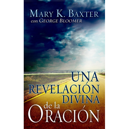 Una Revelacion Divina De La Oracion De Mary K. Baxter