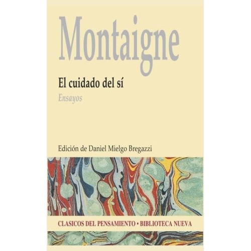 El cuidado del sí: Ensayos, de Montaigne, Michel de. Editorial Biblioteca Nueva, tapa blanda en español, 2011