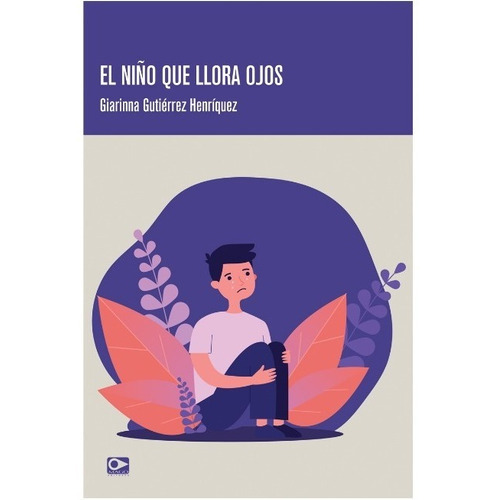 El Niño Que Llora Ojos, De Gutierrez, Giarinna. Editorial Mago Editores Limitada, Tapa Blanda, Edición 1 En Español