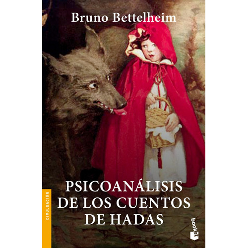 Psicoanálisis de los Cuentos de Hadas, de Bruno Bettelheim. Serie Booket, vol. 0. Editorial Booket Paidós México, tapa pasta blanda, edición 1 en español, 2020