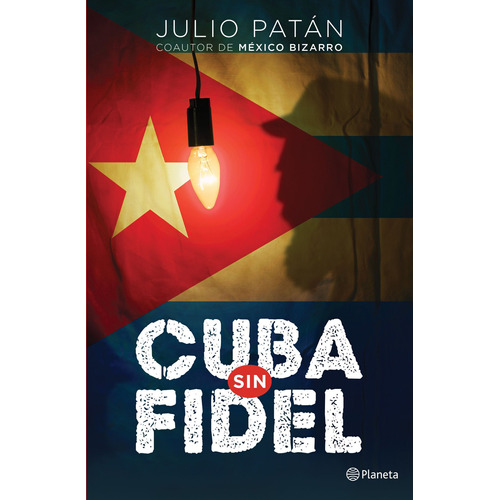 Cuba sin Fidel, de Patán, Julio. Serie Fuera de colección Editorial Planeta México, tapa blanda en español, 2018