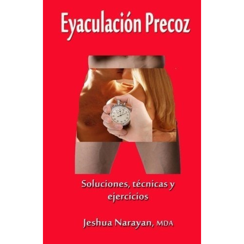Eyaculación Precoz, De Jeshua Narayan Mda. Editorial Createspace Independent Publishing Platform En Español