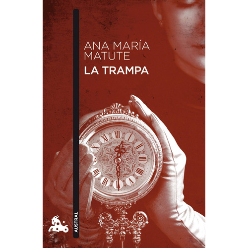 La Trampa, de MATUTE, ANA MARÍA. Serie Narradores contemporáneos Editorial Austral México, tapa blanda en español, 2014