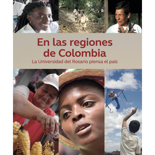 En Las Regiones De Colombia La Universidad Del Rosario Piensa El Pais, De Córdoba Restrepo, Juan Felipe. Editorial Universidad Del Rosario, Tapa Dura, Edición 1 En Español, 2021