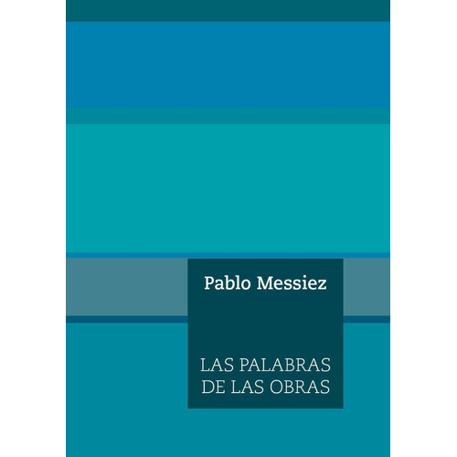 Las palabras de las obras, de Messiez, Pablo. Editorial Continta Me Tienes (Errementari S.L.), tapa blanda en español