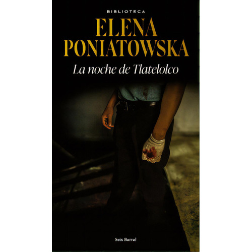 La noche de Tlatelolco, de Elena Poniatowska. Serie 6287655232, vol. 1. Editorial Grupo Planeta, tapa blanda, edición 2023 en español, 2023