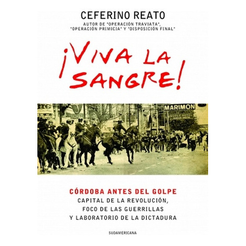 Viva La Sangre!, De Ceferino Reato. Editorial Sudamericana, Tapa Blanda En Español